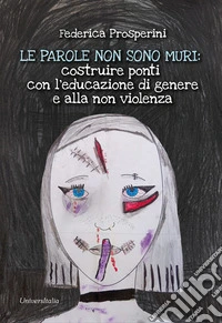 Le parole non sono muri: costruire ponti con l'educazione di genere e alla non violenza libro