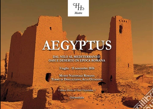 Ægyptus. Dal Nilo al Mediterraneo oasi e deserto in epoca romana