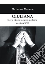 Giuliana. Storia di una ragazza moderna degli anni '50