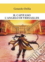 Il capitano l'angelo di Versailles libro