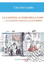 La carestia ai tempi della fame... e la gente cantava luna rossa libro