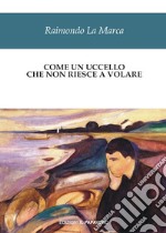 Come un uccello che non riesce a volare libro