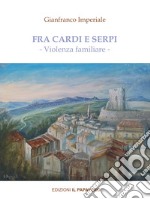 Fra cardi e serpi. Violenza familiare libro