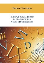 Il repubblicanesimo di età moderna negli studi recenti libro