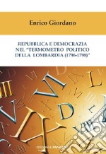 Repubblica e democrazia nel «termometro politico della Lombardia (1796-1798)» libro