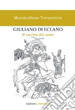 Giuliano di Eclano. Il vaccino del cuore libro