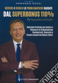 Gestisci e risolvi le problematiche causate dal superbonus 110%. Per imprenditori e cittadini