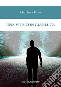 Una vita con Gianluca