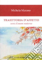 Traiettoria d'affetto. Versi d'amore materno libro