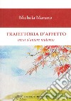 Traiettoria d'affetto. Versi d'amore materno libro di Marano Michela