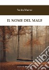 Il nome del male libro di Massai Sarita