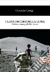 I lati oscuri della luna. Dal moon landing all'alieno lunare libro di Carigi Osvaldo