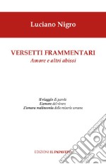 Versetti frammentari. Amore e altri abissi libro