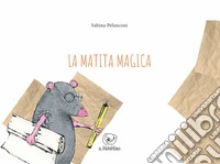 La matita magica. Ediz. illustrata libro