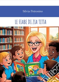 Le fiabe di Zia Titta libro