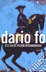 C'è un re pazzo in Danimarca libro