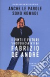 Anche le parole sono nomadi. I vinti e futuri vincitori cantati da Fabrizio De André libro