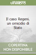 Il caso Regeni. un omicidio di Stato libro