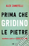 Prima che gridino le pietre. Manifesto contro il nuovo razzismo libro di Zanotelli Alex Furlanetto Valentina