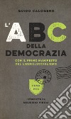 L'ABC della democrazia. Con il primo manifesto del liberalsocialismo libro