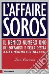 L'affaire Soros. Il nemico numero uno dei sovranisti e della destra antisemita, protagonista della finanza globale libro di Ciarrocca Luca