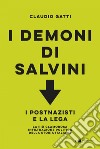 I demoni di Salvini. I postnazisti e la Lega libro