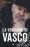 La versione di Vasco libro di Rossi Vasco