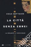 La città senza ebrei libro di Bettauer Hugo Freschi M. (cur.)