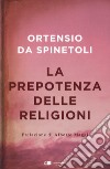 La prepotenza delle religioni libro di Ortensio da Spinetoli