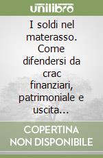 I soldi nel materasso. Come difendersi da crac finanziari, patrimoniale e uscita dall'euro libro