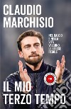 Il mio terzo tempo. Nel calcio e nella vita valgono le stesse regole libro