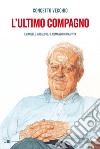 L'ultimo compagno. Emanuele Macaluso, il romanzo di una vita libro di Vecchio Concetto