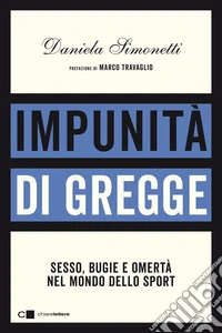 Impunità di gregge. Sesso, bugie e omertà nel mondo dello sport