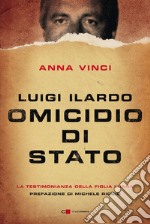 Luigi Ilardo. Omicidio di stato. La testimonianza della figlia Luana libro