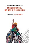 Sono nato così, ma non ditelo in giro libro