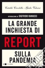 La grande inchiesta di Report sulla pandemia libro