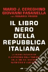 Il libro nero della Repubblica italiana. La guerra clandestina e la strategia della tensione dalla fine del fascismo all'omicidio di Aldo Moro libro