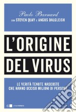 L'origine del virus. Le verità tenute nascoste che hanno ucciso milioni di persone libro