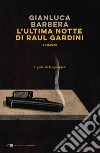 L'ultima notte di Raul Gardini libro