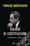 Eclissi di Costituzione. Il governo Draghi e la democrazia libro