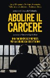 Abolire il carcere. Una ragionevole proposta per la sicurezza dei cittadini libro di Anastasia Stefano Calderone Valentina Manconi Luigi