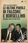 Le ultime parole di Falcone e Borsellino. Nuova ediz. libro di Mascali A. (cur.)