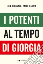 I potenti al tempo di Giorgia libro