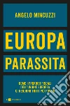 Europa parassita. Come i paradisi fiscali dell'Unione europea ci rendono tutti più poveri libro