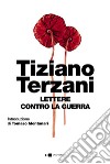 Lettere contro la guerra libro di Terzani Tiziano