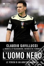 L'uomo nero. Le verità di un arbitro scomodo