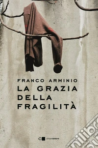 La grazia della fragilità libro