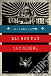 Qui non può succedere libro di Lewis Sinclair