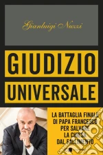 Giudizio universale. La battaglia finale di papa Francesco per salvare la Chiesa dal fallimento libro