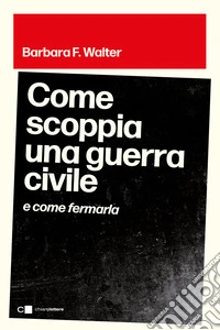 Come scoppia una guerra civile e come fermarla libro